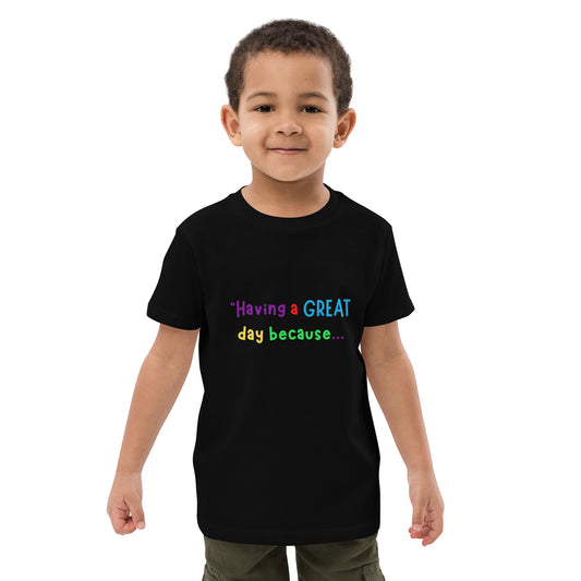 KOC Kids Having A Great Day Because... - Organic cotton kids t-shirt