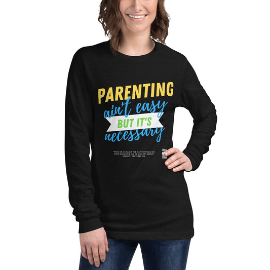 BKOC - "Parenting Ain't Easy but It's Necessary" - Unisex Long Sleeve Tee