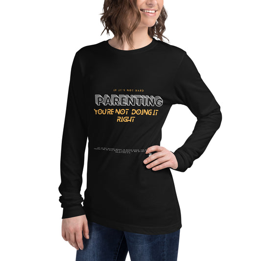 BKOC "Parenting, If Its Not Hard, You're not doing it right" - Unisex Long Sleeve Tee
